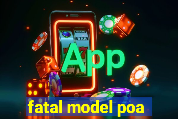 fatal model poa